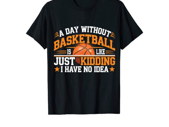 A Day Without Basketball T-Shirt Design