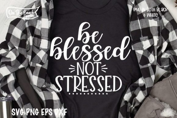 Be Blessed Not Stressed SVG Review