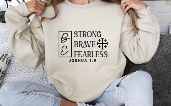 Be Strong Be Brave Be Fearless Svg T-Shirt Designs