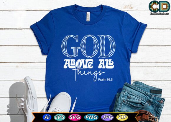 God Above All Things T-Shirt Designs