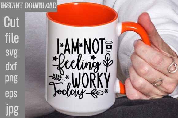 I Am Not Feeling Worky Today SVG Cut Fil T-Shirt Designs