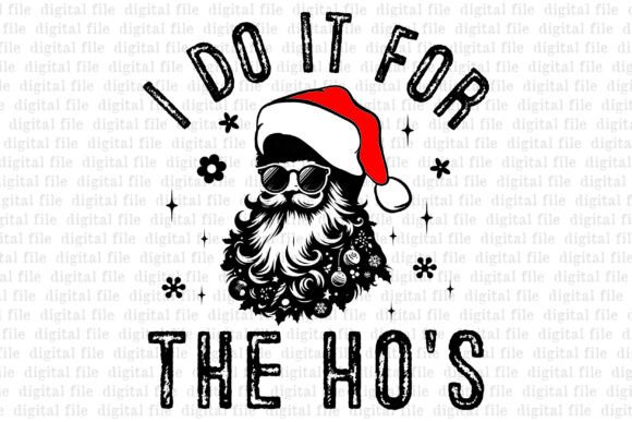 I Do It for the Ho s T-Shirt Designs
