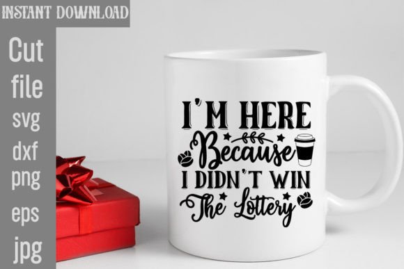 I m Here Because I Didn't Win the Lotter Freebies