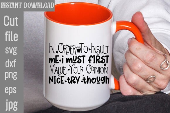 In Order to Insult Me I Must First Value T-Shirt Designs