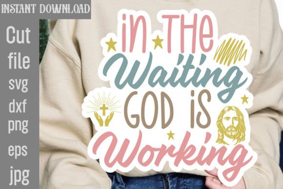 In the Waiting God is Working SVG Cut File