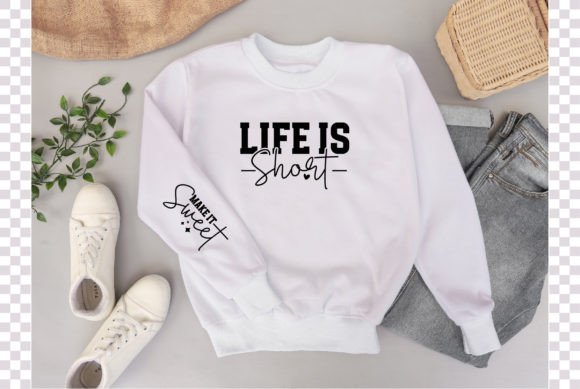Life is Short Make It Sweet Sleeve Svg Freebies
