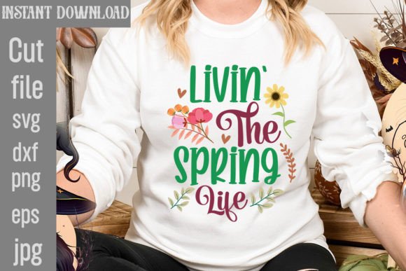 Livin the Spring Life SVG Cut File for T-Shirt Designs