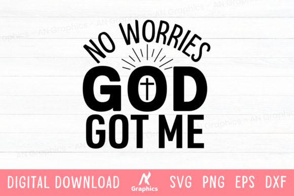 No Worries God Got Me SVG T-Shirt Designs