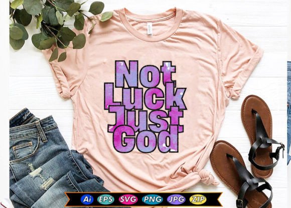 Not Luck Just God T-Shirt Designs