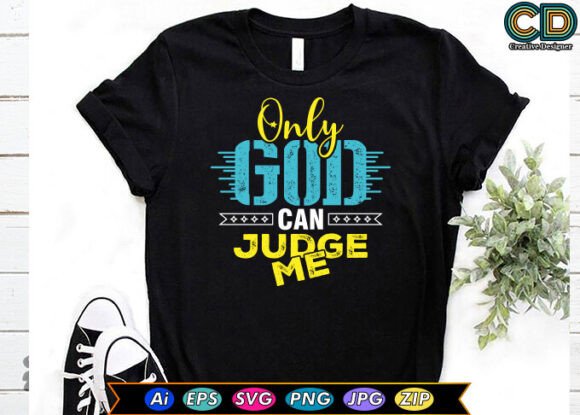 Only God Can Judge Me T-Shirt Designs