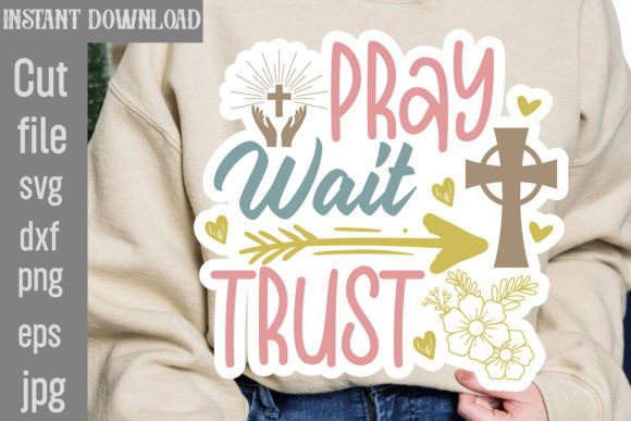 Pray Wait Trust SVG Cut File for T-Shirt Designs