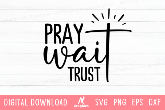 Pray Wait Trust SVG for T-Shirt Designs