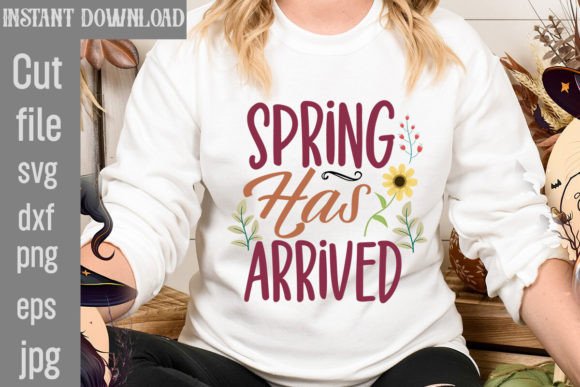 Spring Has Arrived SVG Cut File for T-Shirt Designs