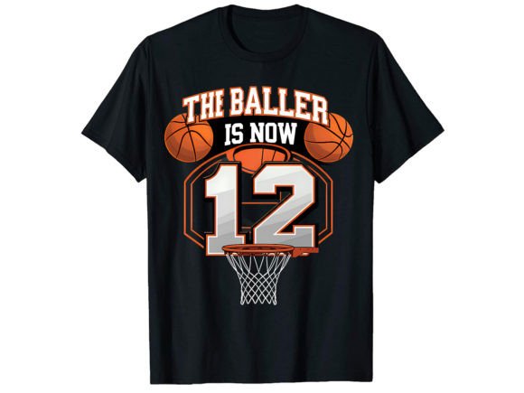 The Baller is Now 12 T-Shirt Design