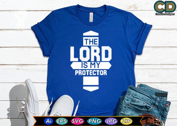 The Lord is My Protector. T-Shirt Designs