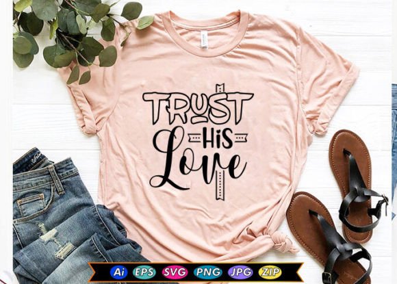 Trust His Love T-Shirt Designs