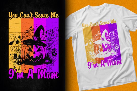 You Can't Scare Me I'm a Mom SVG T-shirt T-Shirt Designs