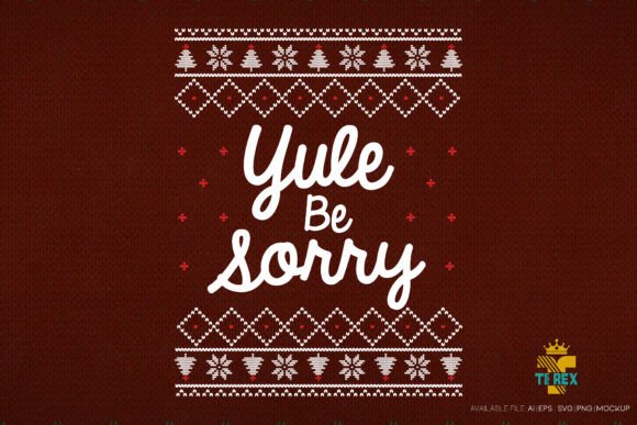 Yule Be Sorry Ugly Christmas Design T-Shirt Designs
